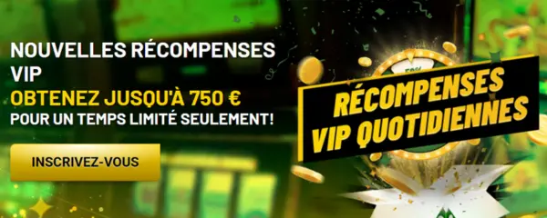 Récompenses VIP quotidiennes – Jusqu'à 750 €